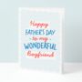 Wonderful Boyfriend Fathers Day Card, thumbnail 1 of 4