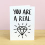You Are A Real Diamond Greetings Card, thumbnail 2 of 2