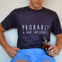 Probably A Bad Influence T Shirt, thumbnail 4 of 4