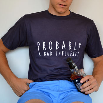 Probably A Bad Influence T Shirt, 4 of 4
