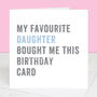 Personalised From Your Daughter Birthday Card, thumbnail 1 of 4