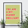 Bit Bloody Brilliant Bold Typographic Giclee Print, thumbnail 11 of 12