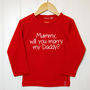 Personalised 'Will You Marry…' T Shirt, thumbnail 1 of 9