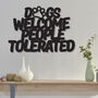 'Dogs Welcome People Tolerated' Black Metal Wall Art, thumbnail 1 of 2