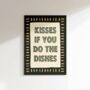 Kisses If You Do The Dishes Print, thumbnail 2 of 6