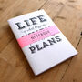 Life Is What Happens When You're Busy… A6 Notebook, thumbnail 4 of 6