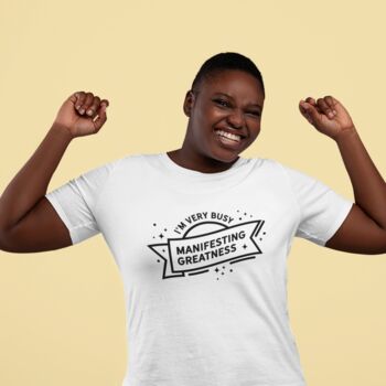 Women's I'm Very Busy Manifesting Greatness T Shirt, 5 of 8