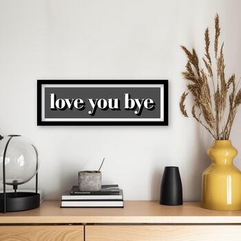 Framed Love You Bye Hallway Print, 3 of 12