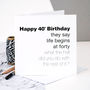 40th Birthday Card 'Life Begins At Forty', thumbnail 1 of 3
