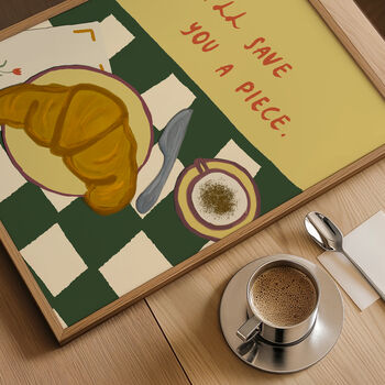 I'll Save You A Piece Croissant Print, 2 of 11