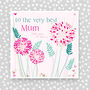 To The Very Best Mum Card/ Mother's Day Card, thumbnail 1 of 3