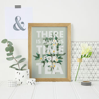 There Is Always Time For Tea Quote Print, 4 of 5