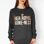 'Her Royal Wine Ness' Funny Wine Sweatshirt, thumbnail 1 of 4
