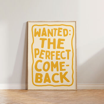 Funny Wall Art Wanted The Perfect Comeback Print, 2 of 8