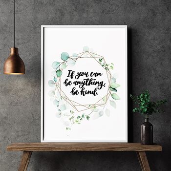 If You Can Be Anything, Be Kind Inspirational Print, 5 of 7