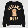 Feeling Ruff Men's Slogan Sweatshirt, thumbnail 6 of 6
