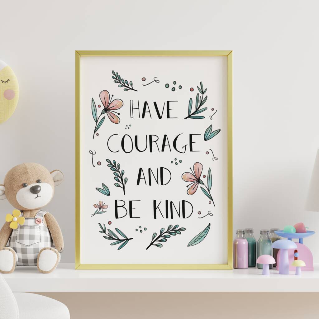 Have Courage And Be Kind Print, 1 of 7