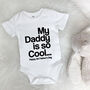 My Daddy Is So Cool…Personalised Babygrow, thumbnail 5 of 8