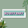 No Riff Raff Colourful Framed Typography Print, thumbnail 4 of 12