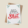 'Eat, Drink And Talk Shit' Funny Christmas Card, thumbnail 3 of 6