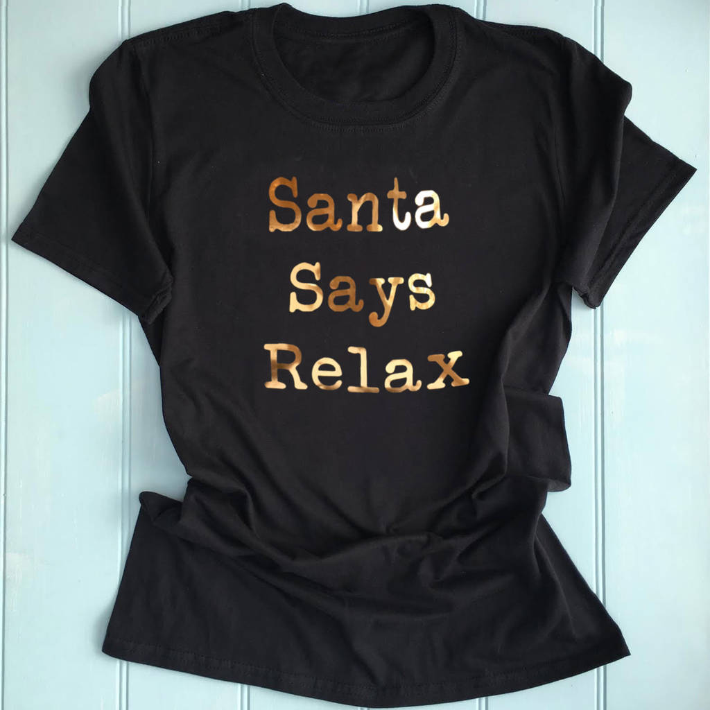 Santa Says Relax T Shirt Assorted Colours, 1 of 4