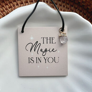 The Magic Is In You Mini Hanging Sign With Rose Quartz, 2 of 4