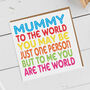 Mum To Me You Are The World Card, thumbnail 1 of 5
