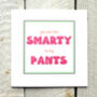 Personalised Smarty Pants Greetings Card, thumbnail 1 of 2