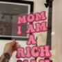 Mom I Am A Rich Man Clear Acrylic Vinyl Plaque Decor, thumbnail 6 of 10
