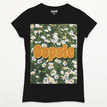 Oopsie Daisy Women's Slogan T Shirt, 9 of 9