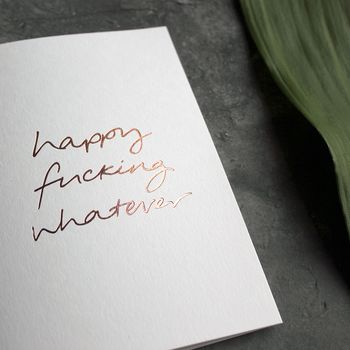 'Happy Fucking Whatever' Foil Birthday Congrats Card, 2 of 4
