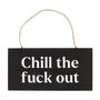 Chill The Fuck Out Sweary Hanging Sign, thumbnail 4 of 4