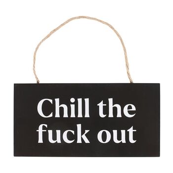 Chill The Fuck Out Sweary Hanging Sign, 4 of 4