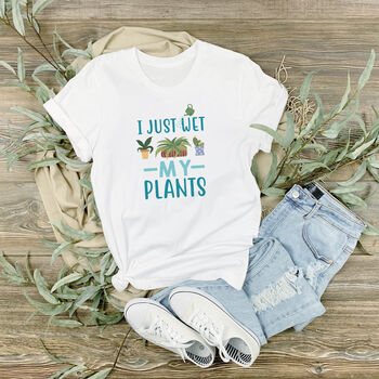I Just Wet My Plants Funny Women's T Shirt, 4 of 9