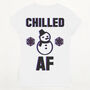 Chilled Af Women's Winter Slogan T Shirt, thumbnail 4 of 4