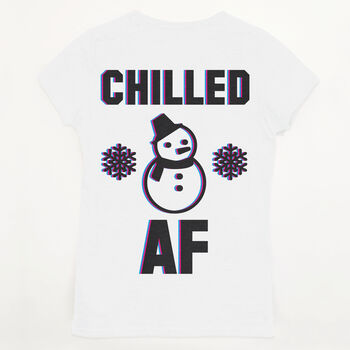 Chilled Af Women's Winter Slogan T Shirt, 4 of 4