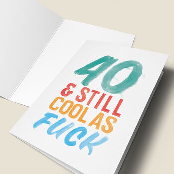 '40 And Still Cool As Fuck' Birthday Card, 4 of 4