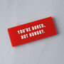 Red 'You're Bored, Not Hungry' Fridge Magnet, thumbnail 1 of 2