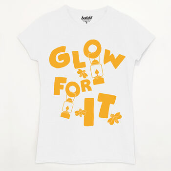 Glow For It Women's Slogan T Shirt, 5 of 5