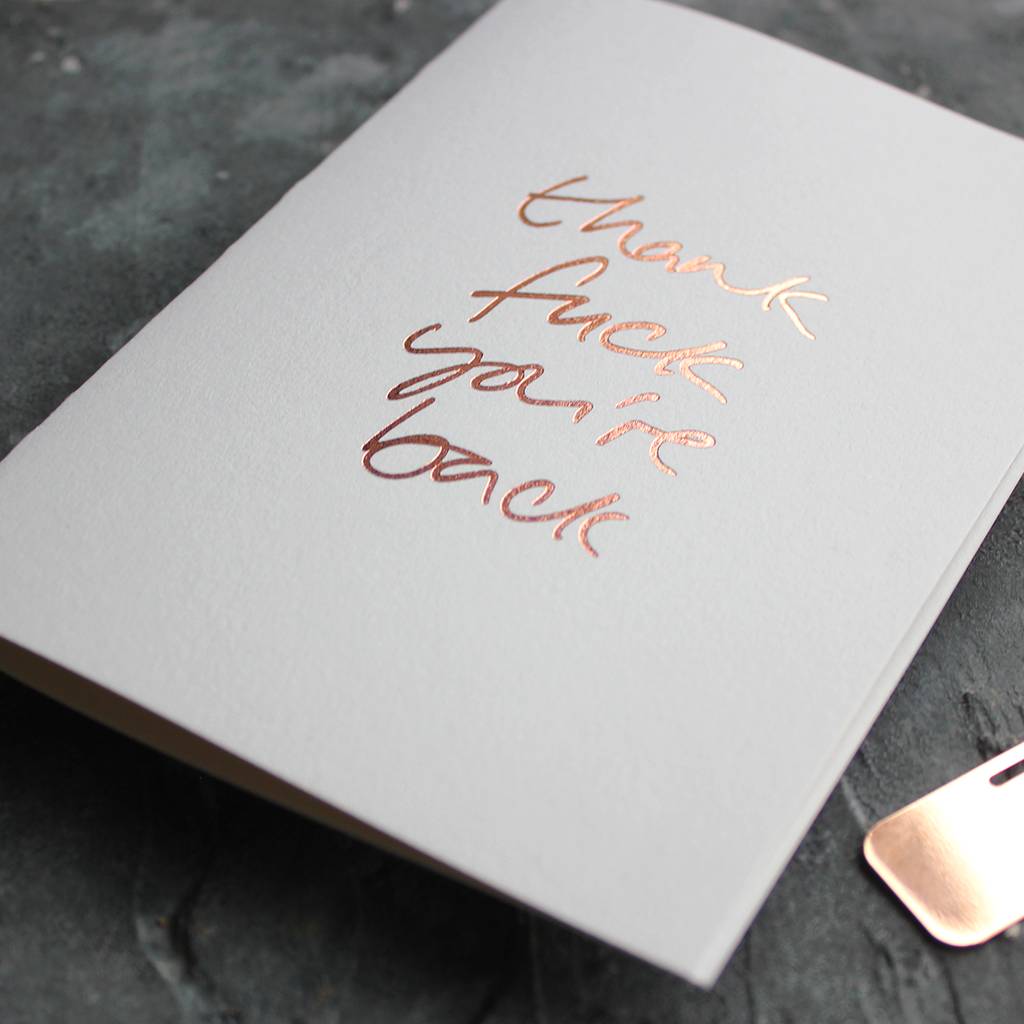 thank-fuck-you-re-back-rose-gold-foil-card-by-text-from-a-friend