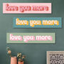 Love You More Wooden Wall Art, thumbnail 5 of 6