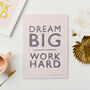 Personalised Dream Big Work Hard Art Print, thumbnail 4 of 5