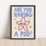 Are You Having A Poo? Funny Bathroom Print, thumbnail 3 of 3