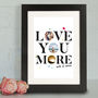 Personalised 'Love You More' Framed Print, thumbnail 1 of 2