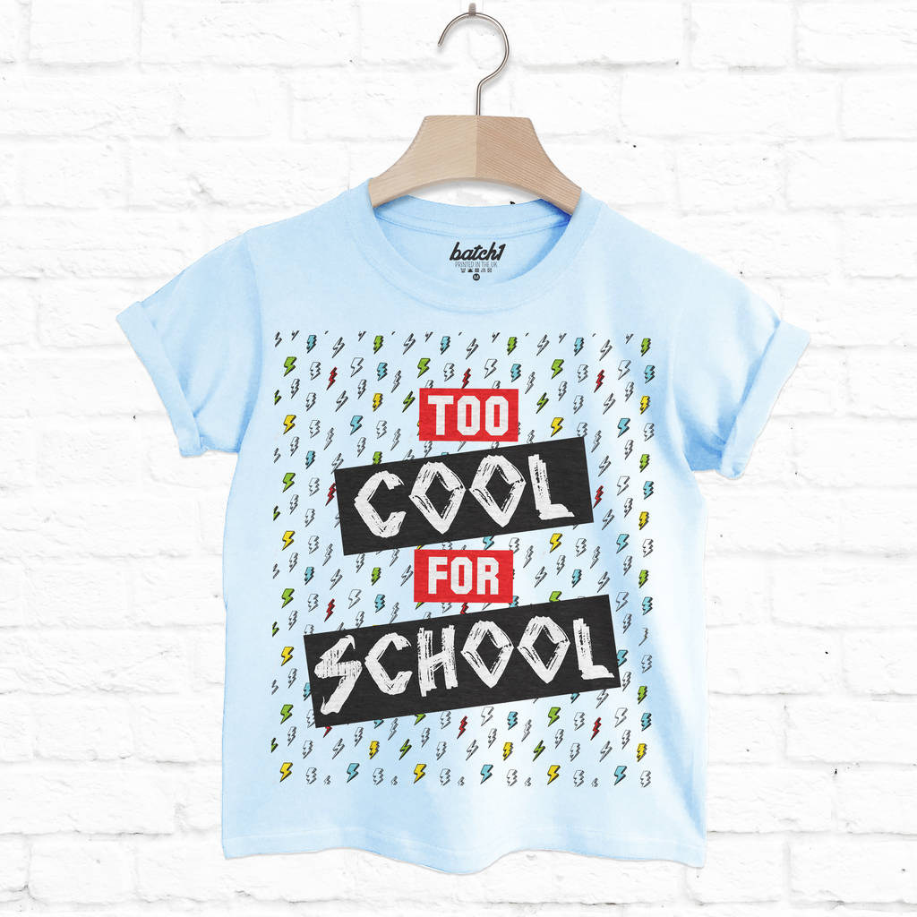 Too Cool For School Children's Slogan T Shirt By Batch1
