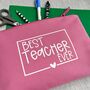 Personalised Best Teacher Ever Pencil Case/Pouch, thumbnail 2 of 4