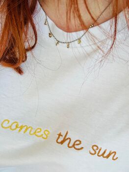 Embroidered 'Here Comes The Sun' T Shirt, 9 of 12