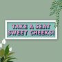 Take A Seat Sweet Cheeks Framed Typography Print, thumbnail 11 of 12
