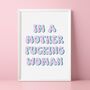 I'm A Mother Fucking Woman Print, thumbnail 1 of 5
