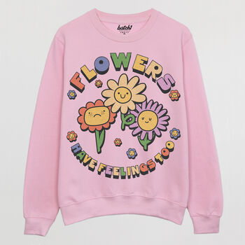 Flowers Have Feelings Too Women's Slogan Sweatshirt, 4 of 4